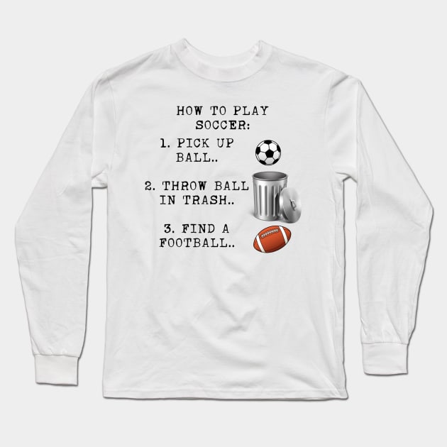 Soccer instructions Long Sleeve T-Shirt by ArmChairQBGraphics